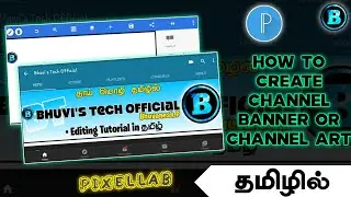 How to create Create channel Banner in #pixellab | Bhuvi's Tech Official