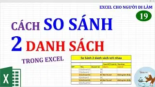 Excel cho người đi l&agrave;m | #19 C&aacute;ch so s&aacute;nh 2 danh s&aacute;ch trong Excel