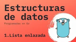 LISTAS ENLAZADAS en GO | Estructuras de datos en Go