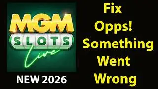Fix MGM Slots App Oops Something Went Wrong Error | Fix MGM Slots went wrong error