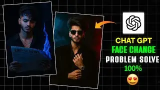 Chatgpt Face Change Problem Solve | 100% Real Face Chatgpt | Just One Click Face Swap Photo Editing