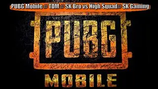 PUBG Mobile Game # TDM # Strong High Level Squad  vs SK Bro # PUBG TDM Game # SK Gaming Hub