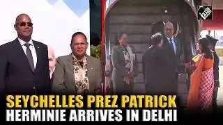 Seychelles Prez Patrick Herminie arrives in Delhi after productive engagements in Chennai, Mumbai