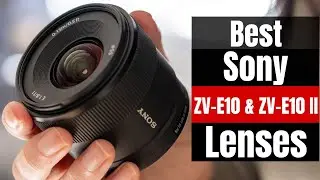 Sony ZV-E10 II Lens Picks &ndash; Best for YouTube, Portraits, and Everyday Shoots!