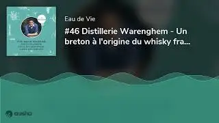#46 Distillerie Warenghem - Un breton à l'origine du whisky français, avec David Roussier