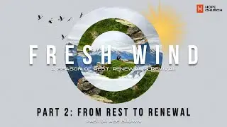 Fresh Wind – Part 2 From Rest to Renewal Finding Flow June 1 2025