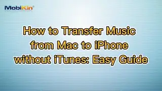 How to Transfer Music from Mac to iPhone without iTunes: Easy Guide