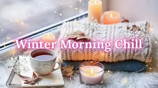 Snowlight Cozy Morning ☕❄️ | Calm Winter Chill Music for Peaceful Relaxation and Slow Soft Starts