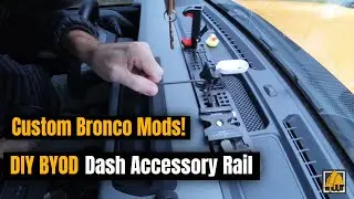 Custom Bronco Mods! DIY BYOD Dash Accessory Rail