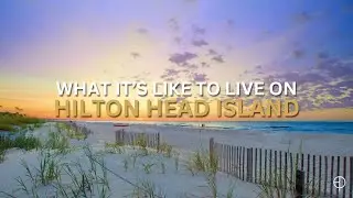 What's It Like to Live on Hilton Head Island?