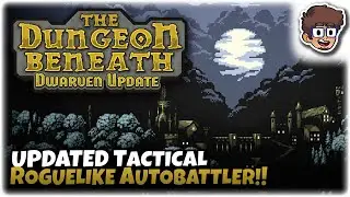 (NEW UPDATE!) GREAT TACTICAL ROGUELIKE AUTOBATTLER!! | Let's Try The Dungeon Beneath: Dwarven Update