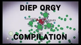 Diep Orgy Compilation #1