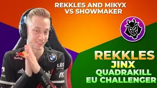 G2 Rekkles Jinx Quadrakill vs Showmaker ft. Mikyx 👌 EU Challenger