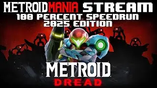 GPJ Streams - Metroid Dread (100% Speedrun Guide - 2025 Edition) (Metroidmania)