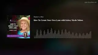 How To Create Your Own Lane with Kelsey Nicole Nelson