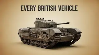 ​​Every British Military Vehicle of World War II &mdash; Explained