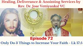 Only Do 3 Things to Increase Your Faith - Lk 17:5 | Episode 72 | Healing, Deliverance & Anointing