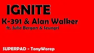 Ignite - K-391 & Alan Walker [SUPERPAD!] ft. Julie Bergan & Seungri
