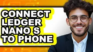 How To Connect Ledger Nano S to Phone - Easy Guide