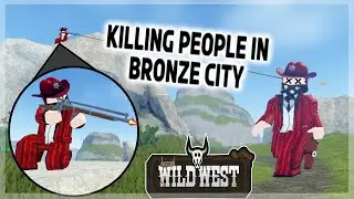 Wild West - Killing Everyone in Bronze City (Roblox)