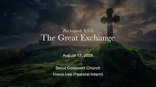 The Great Exchange (Zechariah 3:1-5)