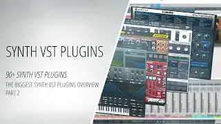 The Biggest Synth VST Plugins Overview in 2020 - 90+ Synth VST Plugins You Should Know (Part 2)