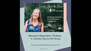 Raising Independent Thinkers: A Journey Above the Noise