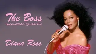 The Boss (SanFranDisko's Epic Re-Rub) - Diana Ross