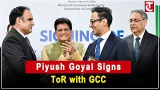 Piyush Goyal presides over ToR signing with GCC at Vanijya Bhawan
