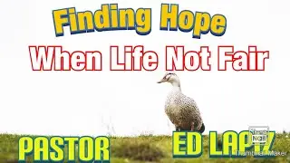 Finding Hope When Life's Not Fair Pastor Ed Lapiz Preaching