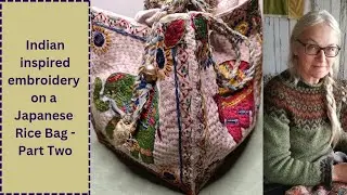 Indian inspired embroidery on a Japanese rice bag  Part Two