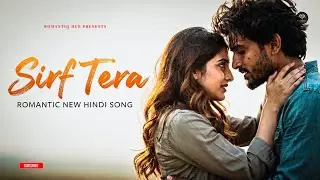 Sirf Tera (Official Audio) | Romantic Hindi Song ❤️ | Soulful Love Ballad 2026