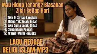 Lagu Reggae Religi Islam || Mau Hidup Tenang? Biasakan Zikir Setiap Hari