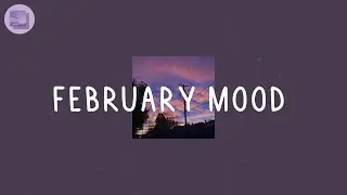 February Mood  - Pop chill vibe playlist that make you feel good