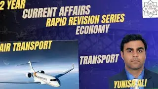 Transport Issues  in Economy part of 2 Year Current Affairs Rapid Revision Series by Yunish Ali Sir