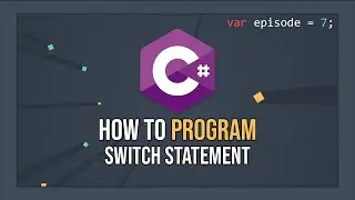 How To Program In C# - Switch Statements (E07)