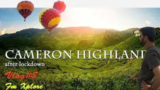 A short visit to Cameron Highlands after Covid-19 FmXplore