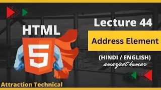 HTML में Address Element कैसे सीखें || Lecture No 44 #attractiontechnical