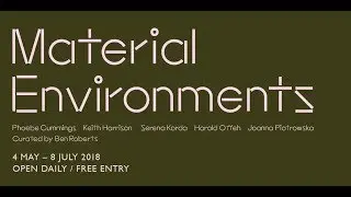 Material Environments at the Tetley: May - July 2018