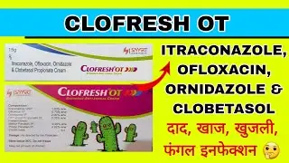 #Clofresh OT cream uses / Itraconazole, Ofloxacin, Ornidazole & Clobetasol Propionate Cream