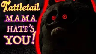 Tattletail Plush Episode 3: MAMA HATE'S YOU!