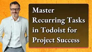 Master Recurring Tasks in Todoist for Project Success