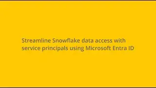 Access Snowflake data with Service Principal identity using Microsoft Entra ID