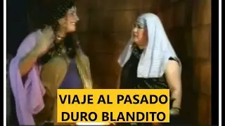 VIAJE AL PASADO, DURO BLANDITO, TENCHIS CELIBER