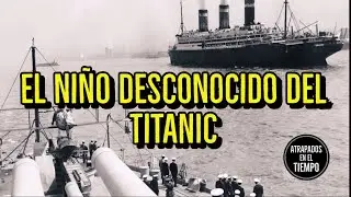 El ni&ntilde;o desconocido del Titanic