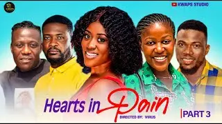 HEARTS IN PAIN. PART3- AWURAMA, ATO, PANTAN, KENYA, AKYEREBRUWAA,EFO VIRUS. LATEST GHANA MOVIES 2025
