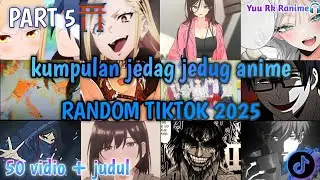 kumpulan jedag jedug anime random terbaru 2026 ||tiktok|| Part 5🎧