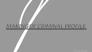 MAKING OF A CRIMINAL PROFILE | SyllabusScoop