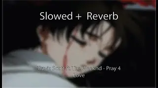 Travis Scott ft.The Weeknd - Pray 4 Love [Slowed + reverb]