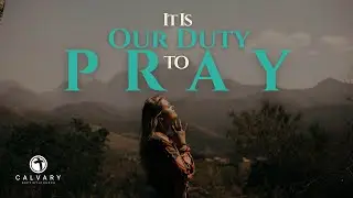 It Is Our Duty to Pray • Pastor Mike Henderson • Wednesday Evening at Calvary • January 14, 2026